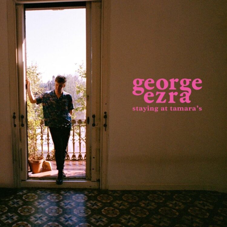 GEORGE EZRA – Staying At Tamara’s