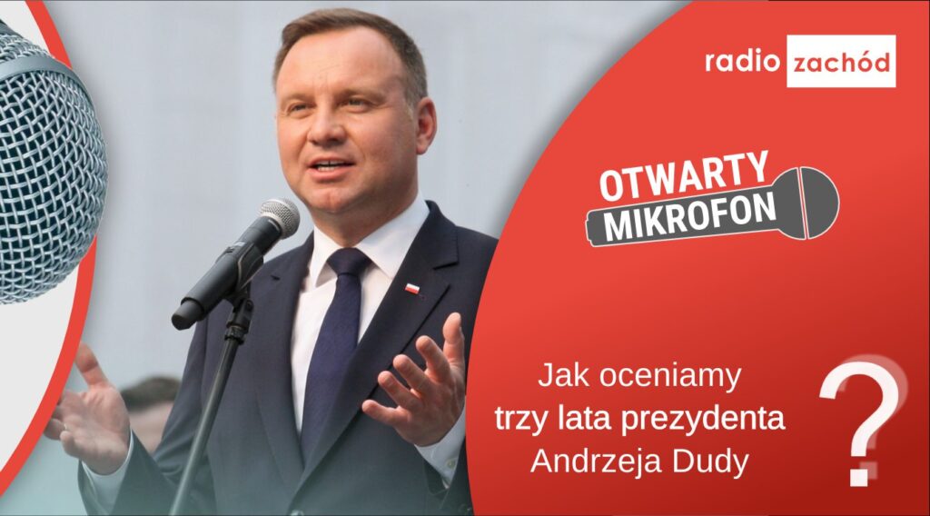 Jak oceniamy trzy lata prezydenta Andrzeja Dudy? Radio Zachód - Lubuskie