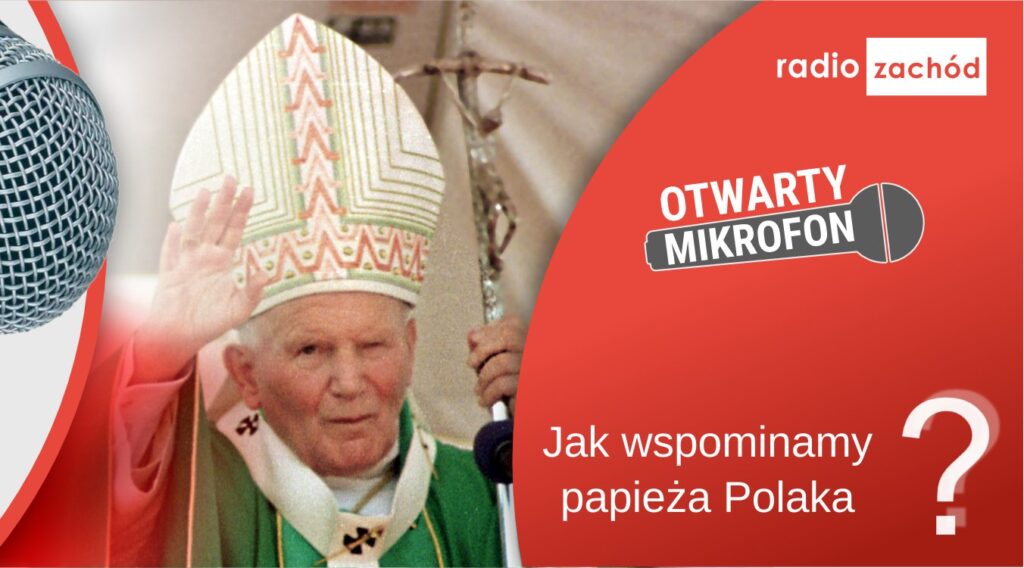 Jak wspominamy papieża Polaka? Radio Zachód - Lubuskie