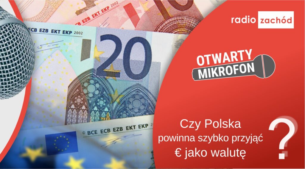 Czy Polska powinna szybko przyjąć € jako swą walutę? Radio Zachód - Lubuskie