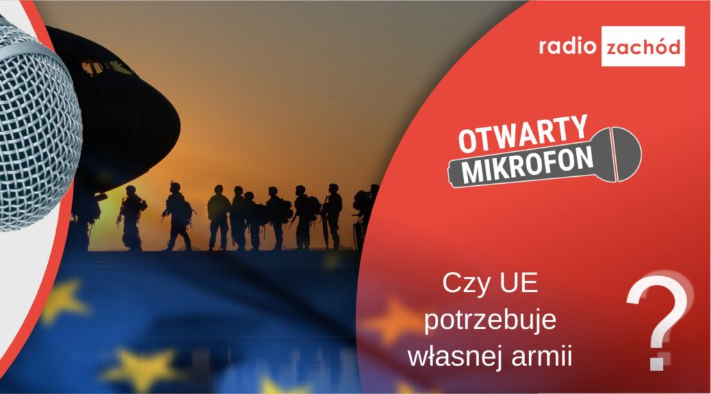 Czy Unia Europejska potrzebuje własnej armii? Radio Zachód - Lubuskie