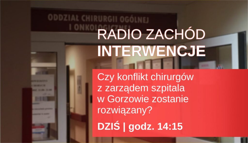 Czy konflikt chirurgów z zarządem gorzowskiego szpitala zostanie rozwiązany? Radio Zachód - Lubuskie