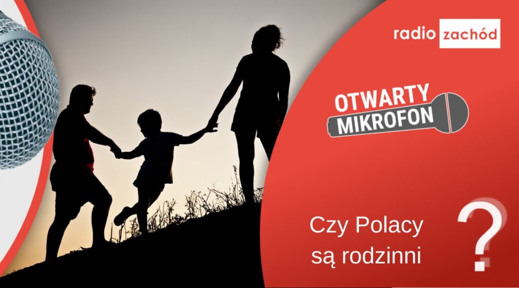 Czy Polacy są rodzinni? Czym dla nas jest rodzina? Radio Zachód - Lubuskie