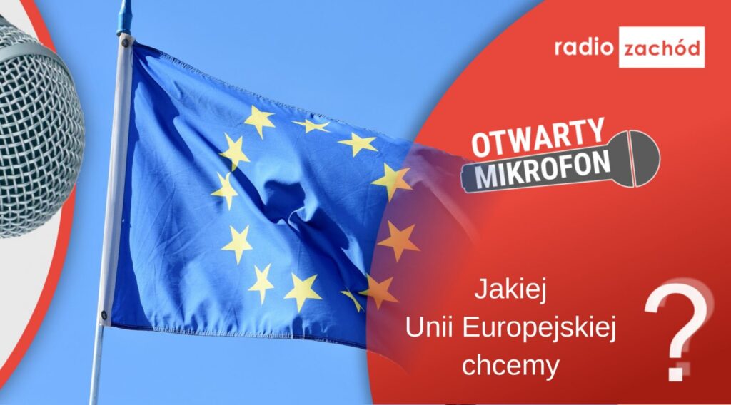 Jakiej Unii Europejskiej chcemy? Radio Zachód - Lubuskie