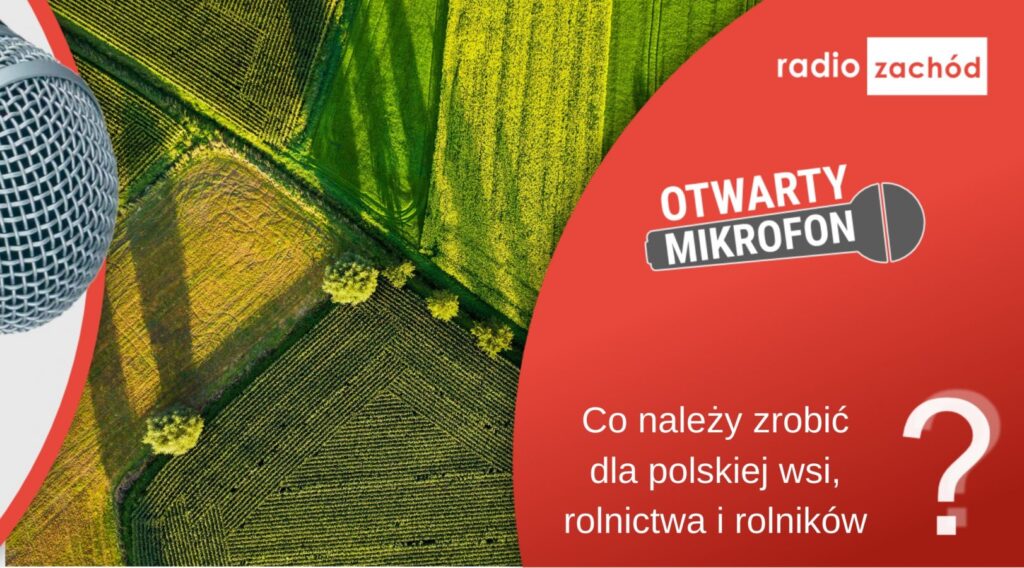 Co należy zrobić dla polskiej wsi, rolnictwa i rolników? Radio Zachód - Lubuskie