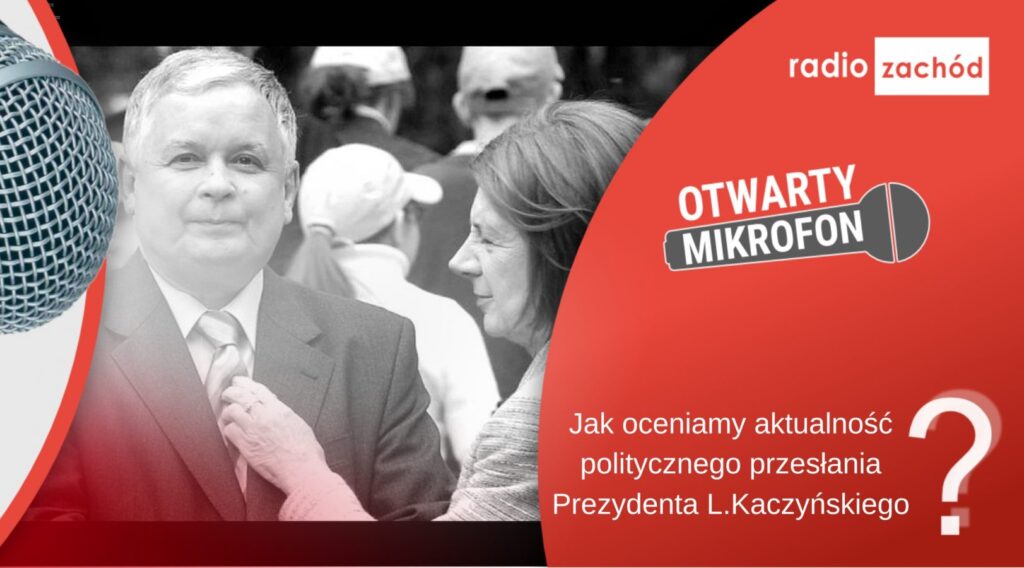 Jak oceniamy aktualność politycznego przesłania Lecha Kaczyńskiego? Radio Zachód - Lubuskie