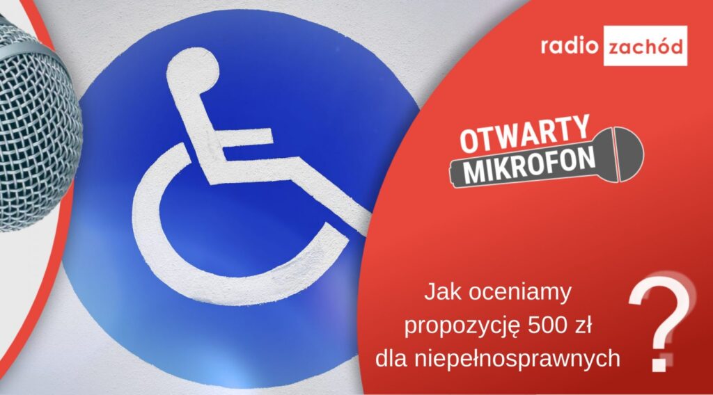 Jak oceniamy propozycję 500 zł dla niepełnosprawnych? Radio Zachód - Lubuskie