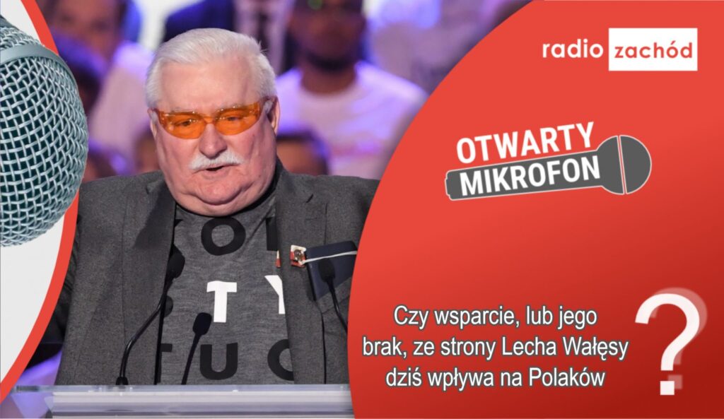 Czy wsparcie, lub jego brak, ze strony Lecha Wałęsy wpływa dziś na Polaków? Radio Zachód - Lubuskie