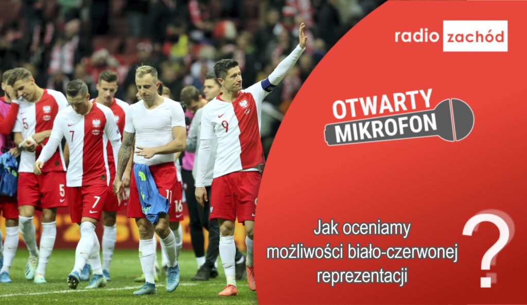 Jak oceniamy możliwości biało-czerwonej reprezentacji? Radio Zachód - Lubuskie