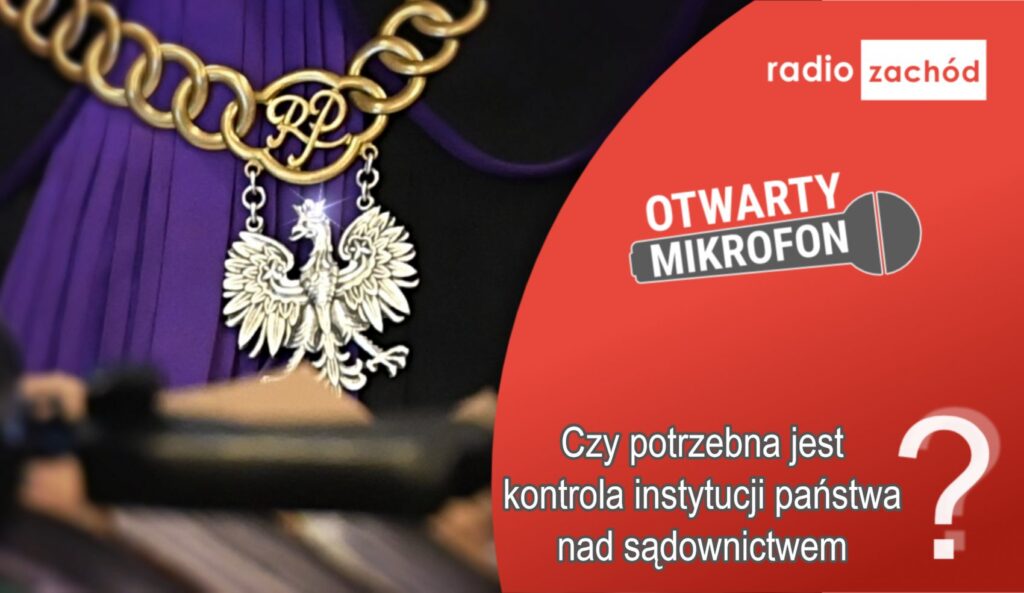 Czy potrzebna jest kontrola instytucji państwa nad sądownictwem? Radio Zachód - Lubuskie