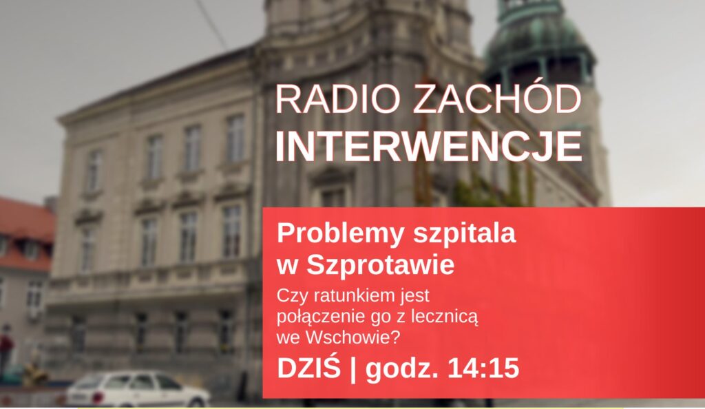 RZ INTERWENCJE. Problemy szpitala w Szprotawie Radio Zachód - Lubuskie