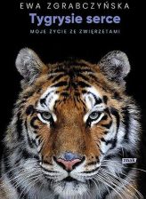 Tygrysie serce. Moje życie ze zwierzętami - zdjęcie 1