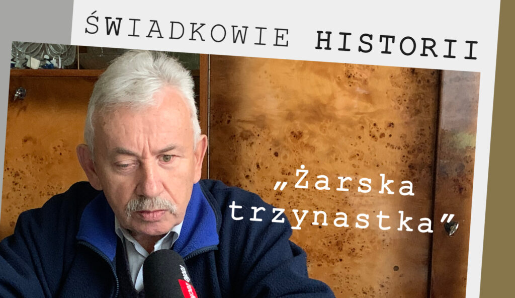 ŚWIADKOWIE HISTORII, odc. 7. „Żarska trzynastka” Radio Zachód - Lubuskie