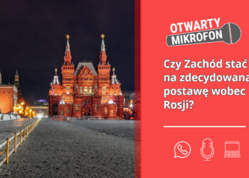 Czy Zachód stać na zdecydowaną postawę wobec Rosji?