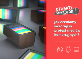 Jak oceniamy wczorajszy protest mediów komercyjnych?