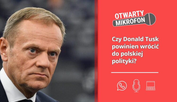 Czy Donald Tusk powinien wrócić do polskiej polityki?