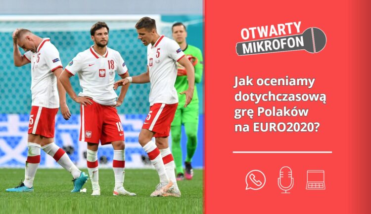 Jak oceniamy dotychczasową grę Polaków na EURO2020?
