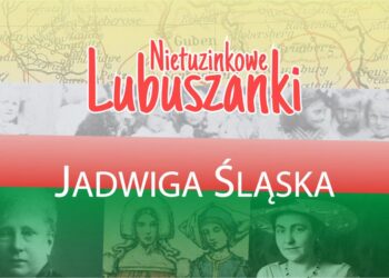 Nietuzinkowe Lubuszanki - Jadwiga Śląska Radio Zachód - Lubuskie