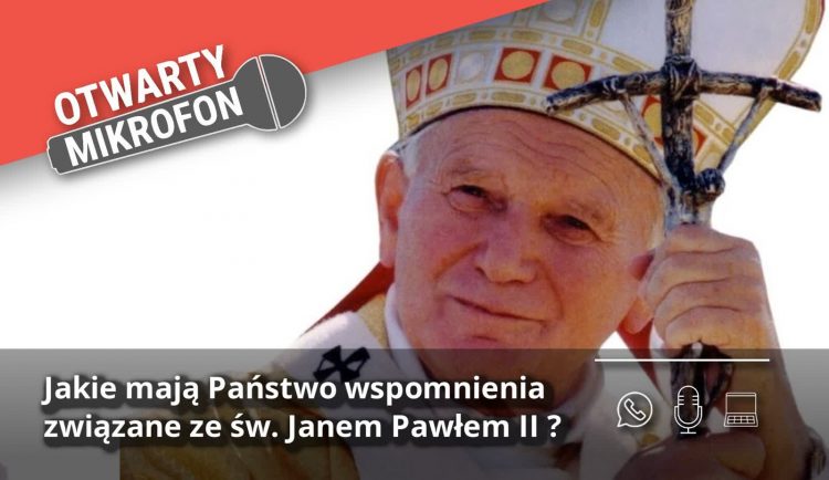 Jakie mają Państwo wspomnienia związane ze św. Janem Pawłem II ? Radio Zachód - Lubuskie