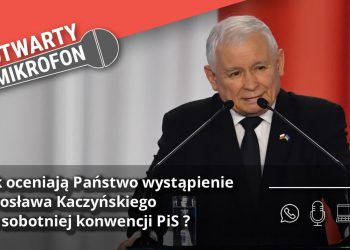 Jak oceniają Państwo wystąpienie Jarosława Kaczyńskiego na sobotniej konwencji PiS ? Radio Zachód - Lubuskie