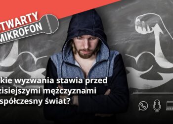 Jakie wyzwania stawia przed dzisiejszymi mężczyznami współczesny świat? Radio Zachód - Lubuskie