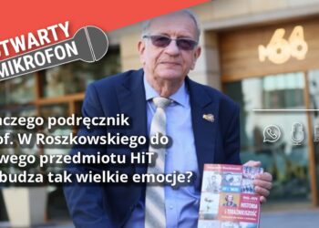 Dlaczego podręcznik prof. Wojciecha Roszkowskiego do nowego przedmiotu Historia i Teraźniejszość wzbudza tak wielkie emocje? Radio Zachód - Lubuskie