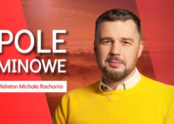 "Radoslaw Sikorski zdrada dezinformacyjna" - felieton Michała Rachonia Radio Zachód - Lubuskie