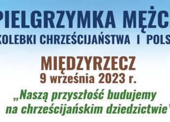 Mężczyźni kolejny raz będą pielgrzymować do Międzyrzecza Radio Zachód - Lubuskie