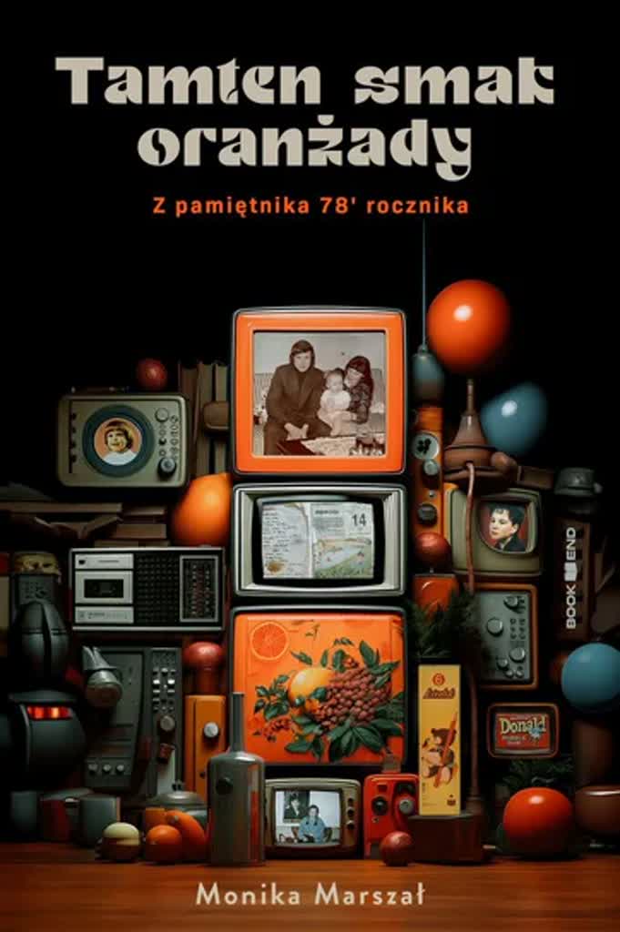 Z pamiętnika 78 rocznika 10 tamten-smak-oranzady-z-pamietnika-78-rocznika-b-iext137017010.webp