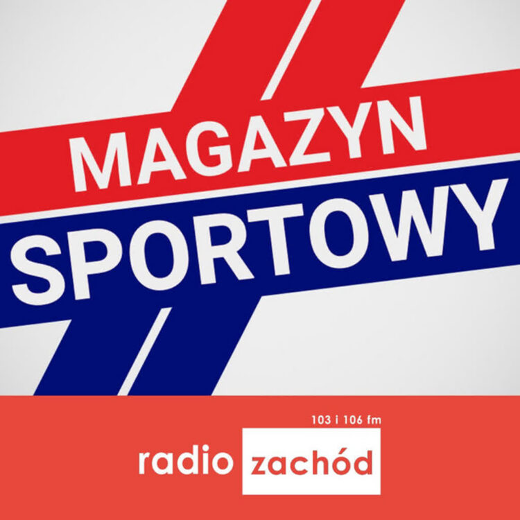 MAGAZYN SPORTOWY: żużel, piłka nożna, kolarstwo, koszykówka 3x3 Radio Zachód - Lubuskie