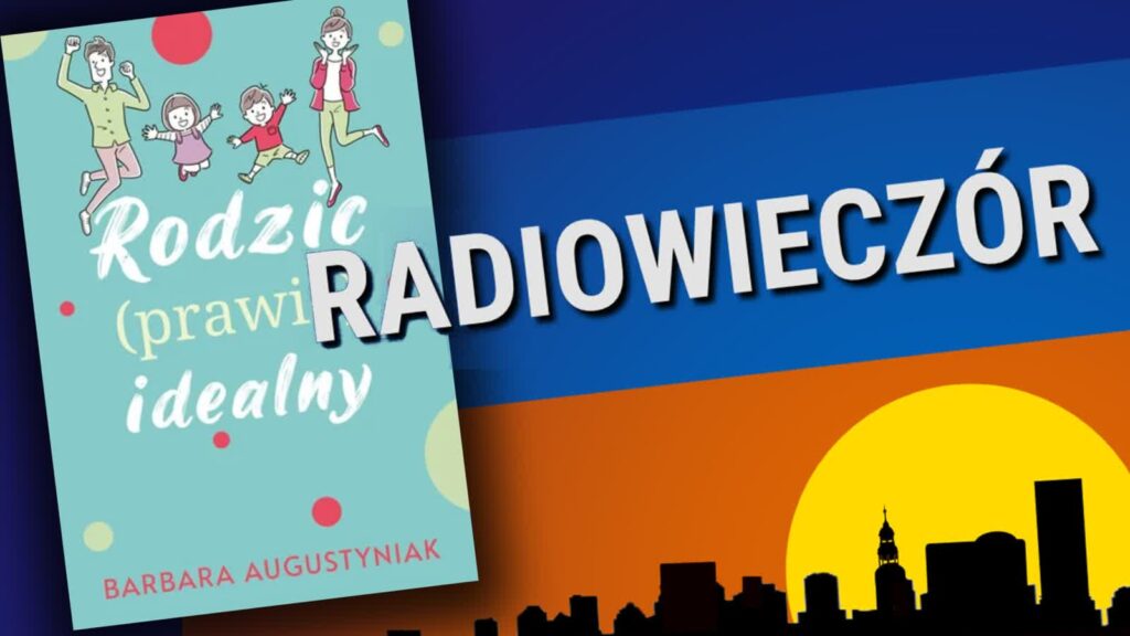 Rodzic prawie idealny 2 Rodzic prawie idealny Radio Zachód - Lubuskie