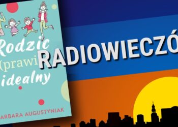 Rodzic prawie idealny Radio Zachód - Lubuskie