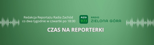 REDAKCJA REPORTAŻU Radio Zachód - Lubuskie
