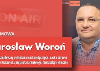 Jarosław Woroń, doktor habilitowany w dziedzinie nauk medycznych i nauk o zdrowiu, specjalista farmakologii, farmakologii klinicznej Radio Zachód - Lubuskie