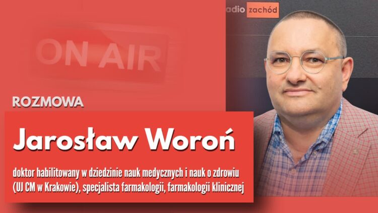 Jarosław Woroń, doktor habilitowany w dziedzinie nauk medycznych i nauk o zdrowiu, specjalista farmakologii, farmakologii klinicznej Radio Zachód - Lubuskie