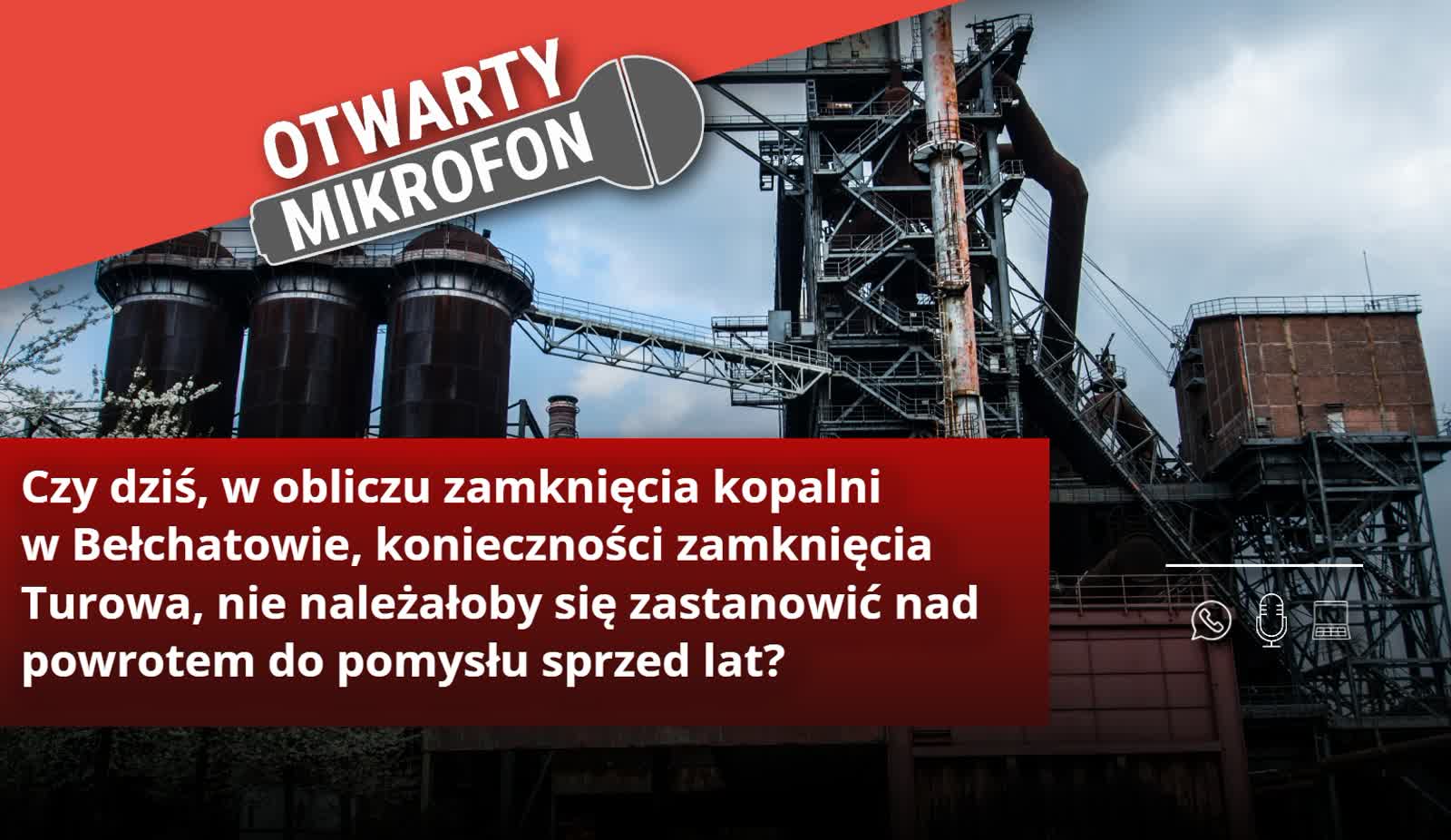Czy dziś, w obliczu zamknięcia kopalni w Bełchatowie, konieczności zamknięcia Turowa, nie należałoby się zastanowić nad powrotem do pomysłu sprzed lat?