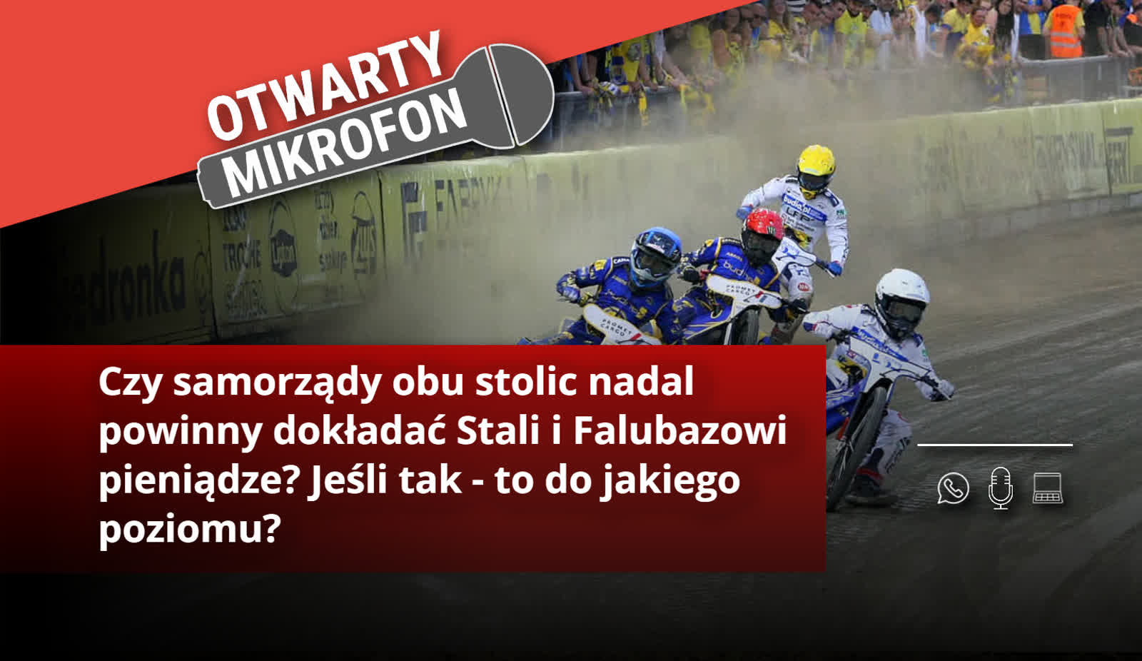 Czy samorządy obu stolic przez cały czas powinny dokładać Stali i Falubazowi pieniądze? jeżeli tak – to do jakiego poziomu?